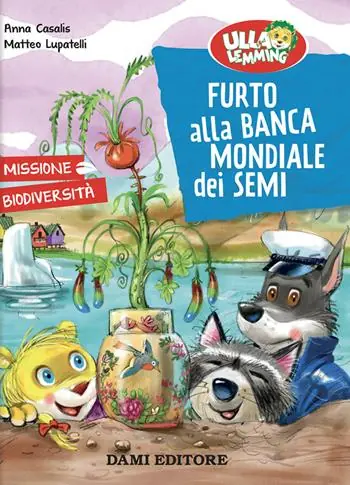 Furto alla banca mondiale dei semi. Ulla Lemming Popolare
