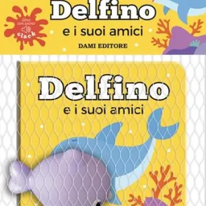 Prezzo Di Fabbrica Delfino e i suoi amici. Ediz. a colori. Con pupazzo