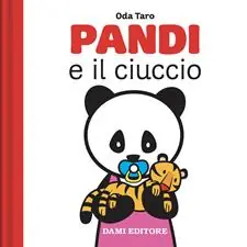 Pandi e il ciuccio. Ediz. a colori Ultimissimo Modello