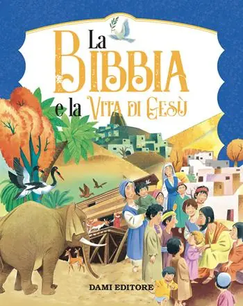 La Bibbia e la vita di Gesù. Ediz. a colori Consegna Rapida