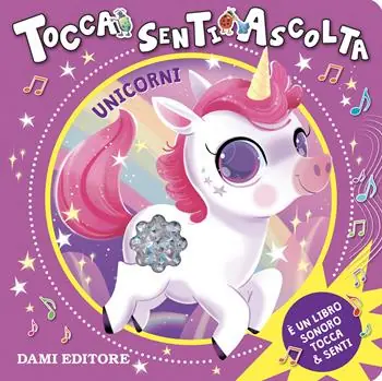 Ordina Subito Unicorni. Tocca senti ascolta. Ediz. a colori