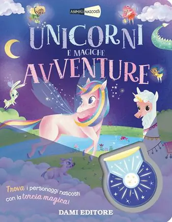 Sconto Unicorni e magiche avventure. Animali nascosti. Ediz. a colori. Con torcia