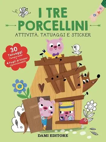 Popolare I tre porcellini. Attività, tatuaggi e sticker. Ediz. a colori. Con tatuaggi temporanei. Con Adesivi