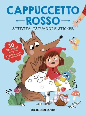 Cappuccetto Rosso. Attività, tatuaggi e sticker. Ediz. illustrata. Con tatuaggi temporanei. Con Adesivi Prezzo Ridotto