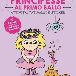 Principesse al primo ballo. Attività, tatuaggi e sticker. Ediz. a colori. Con tatuaggi temporanei. Con Adesivi Subito Disponibile