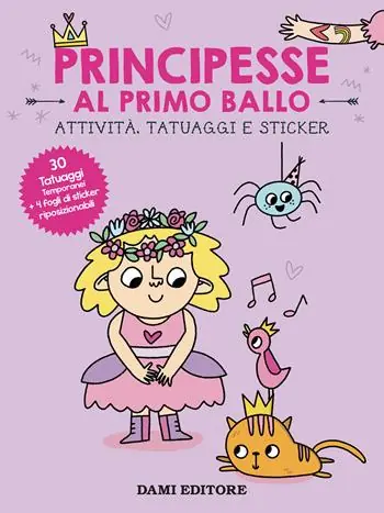 Principesse al primo ballo. Attività, tatuaggi e sticker. Ediz. a colori. Con tatuaggi temporanei. Con Adesivi Subito Disponibile