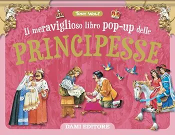 Must-Have Il meraviglioso libro pop-up delle principesse. Ediz. a colori