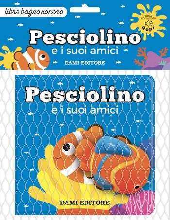 Pesciolino e i suoi amici. Ediz. a colori. Con Giocattolo Direttamente Dal Produttore