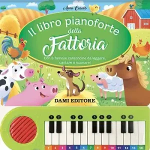 Saldi Il libro pianoforte della fattoria. Con 8 famose canzoncine da leggere, cantare e suonare! Ediz. a colori. Con 8 tracce audio delle canzoni
