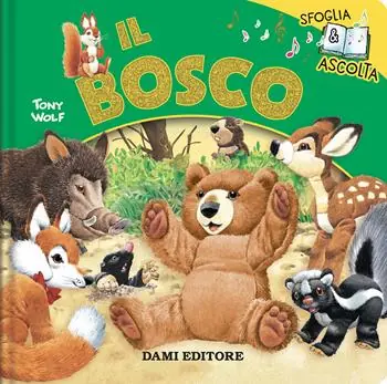 Il bosco. Sfoglia & ascolta. Ediz. a colori Compra Adesso
