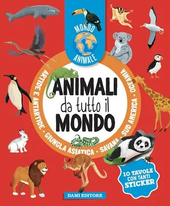 Ultime Pezzi Animali da tutto il mondo. Mondo animale. Con adesivi. Ediz. a colori