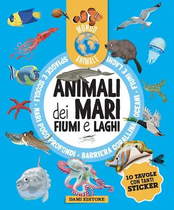 Animali dei mari, fiumi e laghi. Mondo animale. Con adesivi. Ediz. a colori Acquista Ora
