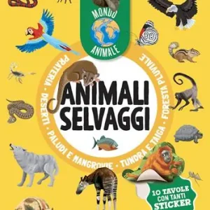 Animali selvaggi. Mondo animale. Con adesivi. Ediz. a colori Novità