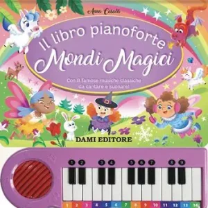 Il libro pianoforte. Mondi magici. Con 8 famose musiche classiche da cantare e suonare! Ediz. a colori. Con 8 tracce audio delle canzoni Affare