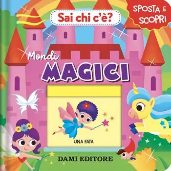 Sai chi c‘è? Mondi magici. Ediz. a colori Non Perdere