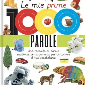 Prezzo Conveniente Le mie prime 1000 parole. Una raccolta di parole per suddivise per argomento per arricchire il tuo vocabolario. Ediz. a colori