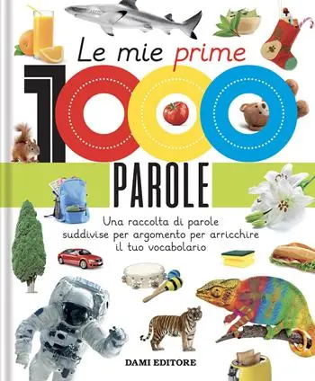 Prezzo Conveniente Le mie prime 1000 parole. Una raccolta di parole per suddivise per argomento per arricchire il tuo vocabolario. Ediz. a colori