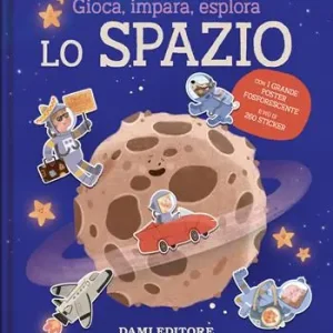 Lo spazio. Gioca, impara, esplora. Ediz. illustrata. Con Poster Promo Stagionale