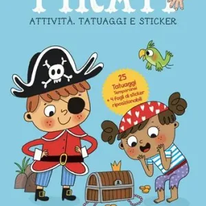 Spedito Oggi Pirati. Attività, tatuaggi e sticker. Ediz. a colori. Con tatuaggi temporanei