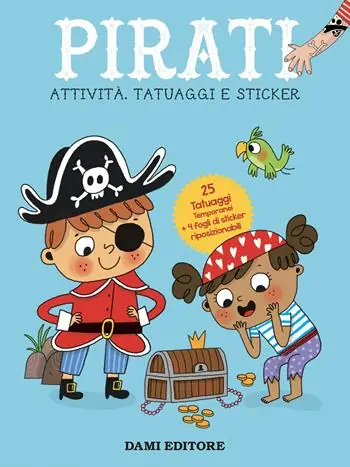 Spedito Oggi Pirati. Attività, tatuaggi e sticker. Ediz. a colori. Con tatuaggi temporanei