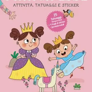 Principesse. Attività, tatuaggi e sticker. Ediz. a colori. Con tatuaggi temporanei Nuovo Arrivo