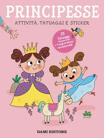 Principesse. Attività, tatuaggi e sticker. Ediz. a colori. Con tatuaggi temporanei Nuovo Arrivo