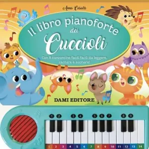 Il libro pianoforte dei cuccioli. Con 8 canzoncine facili facili da leggere, cantare e suonare! Ediz. a colori. Con QR code per ascoltare le canzoni Spedito Oggi