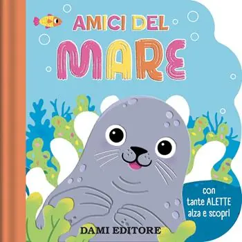 Amici del mare. Con tante alette alza e scopri. Ediz. a colori Vendita Finale