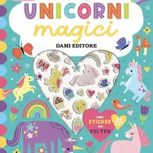 Quantità Limitata Unicorni magici. Sticker in feltro. Ediz. a colori