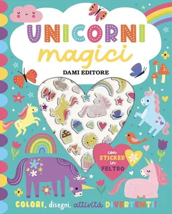 Quantità Limitata Unicorni magici. Sticker in feltro. Ediz. a colori