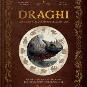 Draghi. Una guida ai 12 guardiani della natura. Ediz. a colori. Con 40 Carte Must-Have