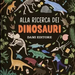 Ultima Occasione Alla ricerca dei dinosauri. Ediz. a colori