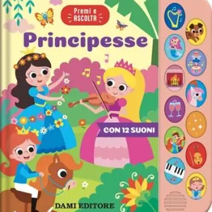 Principesse. Premi e ascolta. Ediz. a colori Ultima Occasione