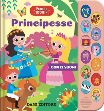 Principesse. Premi e ascolta. Ediz. a colori Ultima Occasione