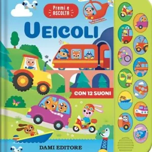 Veicoli. Premi e ascolta. Ediz. a colori Non Perdere