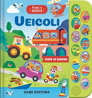 Veicoli. Premi e ascolta. Ediz. a colori Non Perdere