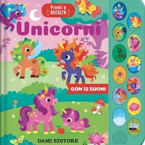 Nuovo Arrivo Unicorni. Premi e ascolta. Ediz. a colori
