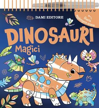 Prezzo Di Fabbrica Dinosauri magici. Colori magici. Ediz. a colori. Ediz. a spirale. Con penna ad acqua