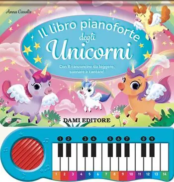 Nuovo Arrivo Il libro pianoforte degli unicorni. Con 8 canzoncine da leggere, suonare e cantare! Ediz. a colori. Con QR code per tracce audio