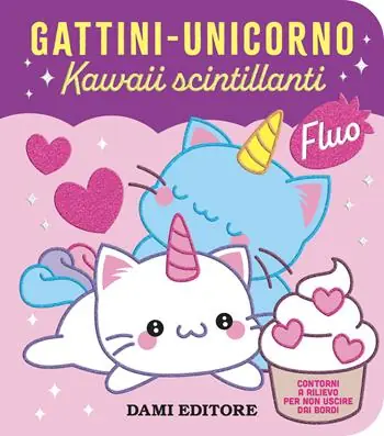 Gattini - unicorno. Kawaii scintillanti. Ediz. a colori Prezzo Scontato
