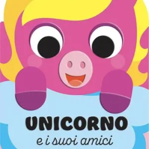 Unicorno e i suoi amici. Ediz. a colori Vendita Finale