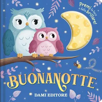 Nuova Collezione Buonanotte. Premi la luce e falla brillare! Ediz. a colori