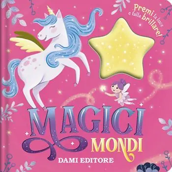 Mondi magici. Premi la luce e falla brillare! Ediz. a colori Super Prezzo