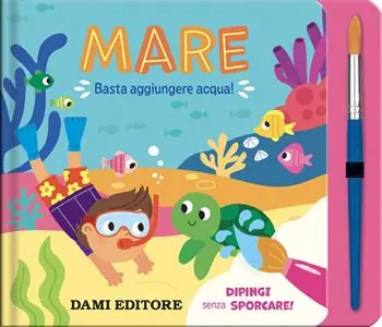 Mare. Basta aggiungere acqua! Ediz. a colori. Con pennello Promozione