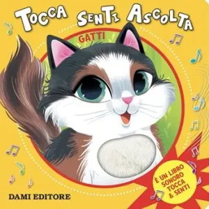 Più Venduto Gatti. Tocca senti ascolta. Ediz. a colori
