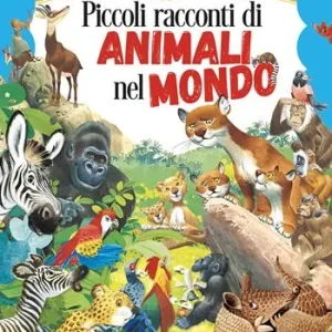 Spedito Oggi Piccoli racconti di animali nel mondo. Ediz. a colori
