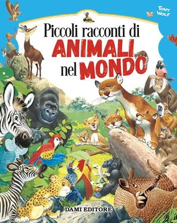 Spedito Oggi Piccoli racconti di animali nel mondo. Ediz. a colori