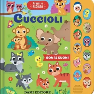 Spedito Oggi Cuccioli. Premi e ascolta. Ediz. a colori