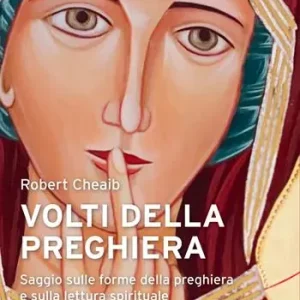 Vendita Finale Volti della preghiera. Saggio sulle forme della preghiera e sulla lettura spirituale