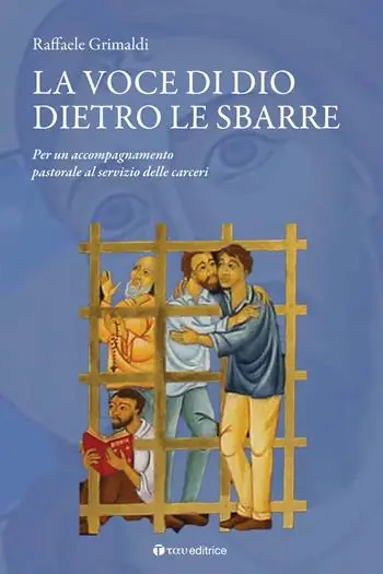 La voce di Dio dietro le sbarre. Accompagnare il servizio pastorale nelle carceri Solo Oggi